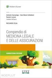 cazzaniga antonio; cattabeni caio m.; luvoni ranieri - compendio di medicina legale e delle assicurazioni