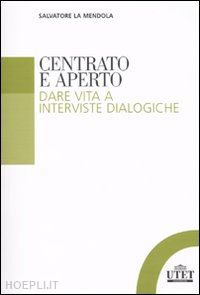 la mendola salvatore - centrato e aperto - dare vita a interviste dialogiche