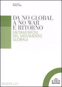 ceri paolo (curatore) - da no global a no war e ritorno