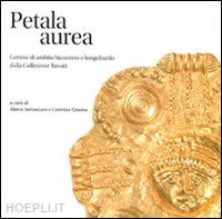 sannazaro m.; giostra c. - petala aurea. lamine di ambito bizantino e longobardo dalla collezione rovati