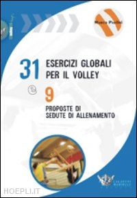 paolini marco - 31 esercizi globali per il volley e 9 proposte di sedute di allenamento