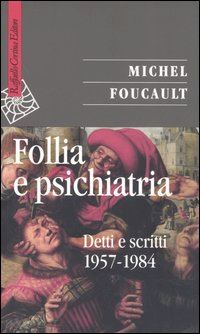foucault michel; bertani m. (curatore); rovatti p. a. (curatore) - follia e psichiatria