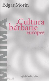 morin edgar - cultura e barbarie europee