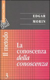 morin edgar - il metodo 3. la conoscenza della conoscenza