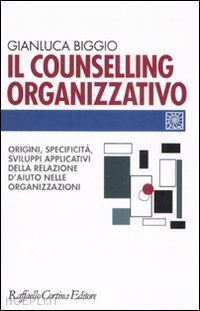 biggio gianluca - il counselling organizzativo
