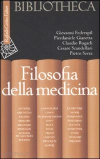 federspil giovanni; giaretta pierdaniele; rugarli claudio - filosofia della medicina