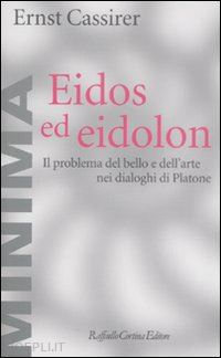 cassirer ernst - eidos ed eidolon