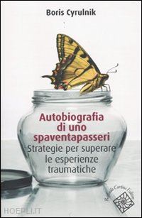 cyrulnik boris - autobiografia di uno spaventapasseri - strategie per le esperienze traumatiche