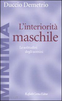 demetrio duccio - l'interiorita' maschile. le solitudini degli uomini