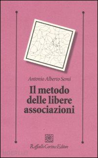 semi antonio a. - il metodo delle libere associazioni