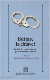 giulini p. (curatore); xella c. m. (curatore) - buttare la chiave?