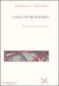 salvadori massimo - l'idea di progresso