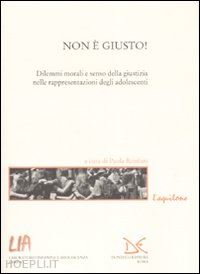 ronfani paola (curatore); laboratorio infanzia e adolescenza - non e' giusto! dilemmi morali e senso della giustizia