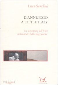 scarlini luca - d'annunzio a little italy