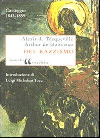 tocqueville alexis de; de gobineau arthur - del razzismo