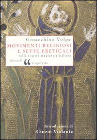 volpe gioacchino - movimenti religiosi e sette ereticali nella societa' medievale italiana