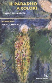 chagall marc - il paradiso a colori . il libro della genesi
