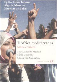 mezran karim (curatore); colombo silvia (curatore); van genugten saskia (curatore) - l'africa mediterranea. storia e futuro