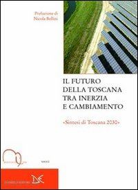 casini benvenuti s. (curatore); maltinti g. (curatore) - il futuro della toscana tra inerzia e cambiamento