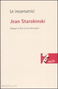 starobinski jean - le incantatrici