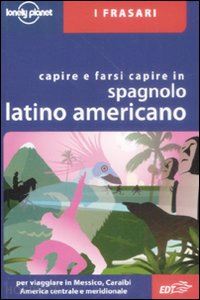 esposto r. - capire e farsi capire in spagnolo latino americano