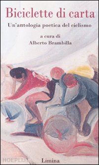 brambilla a. (curatore); surdich l. (curatore) - biciclette di carta. la poesia del ciclismo