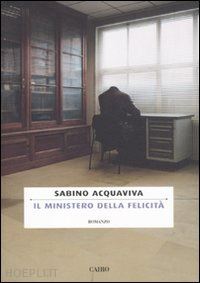 acquaviva sabino - il ministero della felicita'