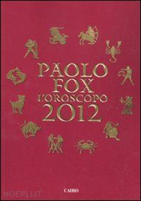 fox paolo - l'oroscopo 2012