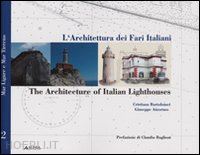 bartolomei cristina amoruso gi - l'architettura dei fari italiani  - the architecture of intalian lighthouses