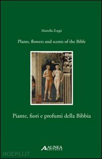 zoppi mariella - piante, fiori e profumi della bibbia - plants, flowers and scents of the bible