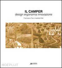 tosi francesca; patti isabella - camper. design, ergonomia, innovazione. ediz. illustrata