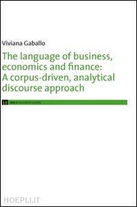 gaballo viviana - the language of business, economics and finance. a corpus-driven, analytical discourse approach
