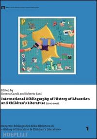 caroli dorena; sani roberto - international bibliography of history of education and children's literature