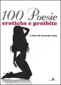 reim r. (curatore) - cento poesie erotiche e proibite