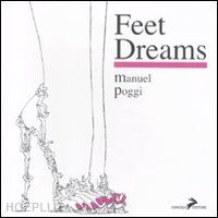 poggi manuel - feet dreams. ediz. italiana e inglese