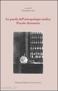 cozzi d. (curatore) - le parole dell'antropologia medica. piccolo dizionario