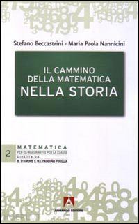 nannicini m. paola; beccastrini stefano - il cammino della matematica nella storia