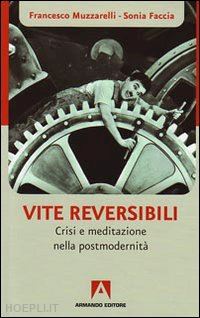 muzzarelli francesco; faccia sonia - vite reversibili. partenze e approdi nell'epoca dell'incertezza