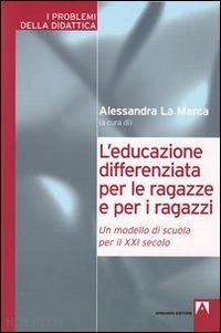 la marca alessandra (curatore) - l'educazione differenziata per le ragazze e per i ragazzi