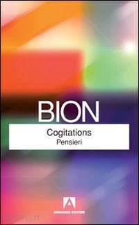 bion wilfred r. - cogitations - pensieri