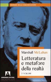 mcluhan marshall - letteratura e metafore della realta' (3.voll.)