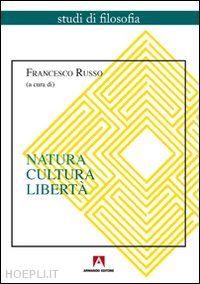 russo francesco (curatore) - natura cultura liberta'