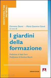 dionisi germano; garuti m. giovanna - i giardini della formazione