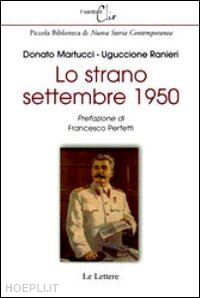 martucci donato; ranieri uguccione - lo strano settembre 1950