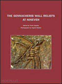 lippolis c. (curatore) - the sennacherib wall reliefs at niniveh