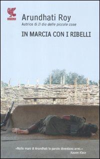 roy arundhati - in marcia con i ribelli