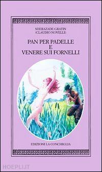 novelli claudio - pan per padelle e venere sui fornelli