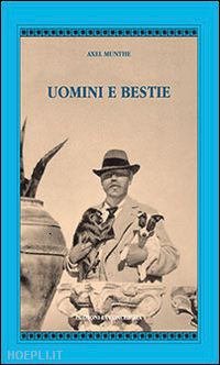 munthe axel - uomini e bestie