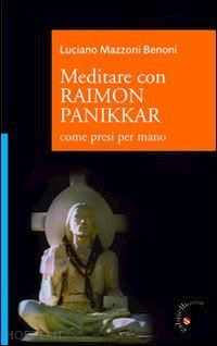 mazzoni benoni luciano - meditare con raimon panikkar