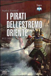 turnbull stephen - i pirati dell'estremo oriente